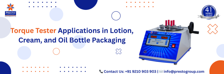 Torque Tester Applications in Lotion, Cream, and Oil Bottle Packaging